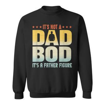 It's Not A Dad Bod It's A Father Figure Father's Day Sweatshirt - Monsterry DE