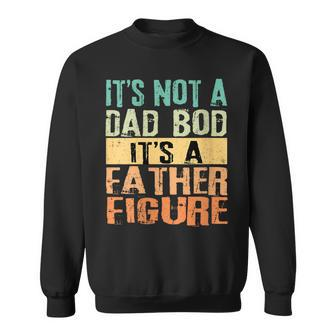 It's Not A Dad Bod It's A Father Figure Tt Father's Day Sweatshirt - Seseable