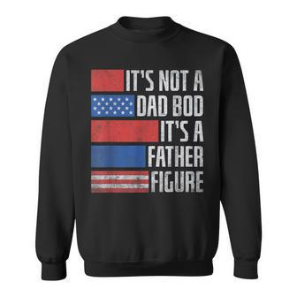 It's Not A Dad Bod Father's Day Patriotic 4Th Of July Sweatshirt - Seseable