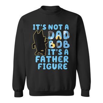 It's Not A Dad Bod Its A Father Figure Dad Bod For Men Sweatshirt - Monsterry CA