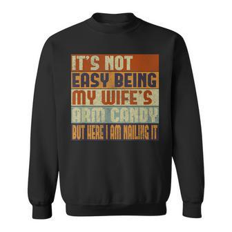 It's Not Easy Being My Wife's Arm Candy Husband Mens Sweatshirt - Monsterry CA