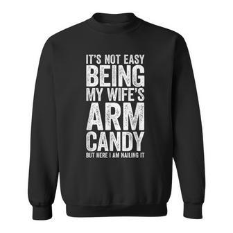 It's Not Easy Being My Wife's Arm Candy Sweatshirt - Monsterry DE