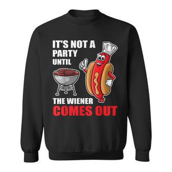 It's Not A Party Until The Wiener Comes Out Hot Dog Sweatshirt - Monsterry AU