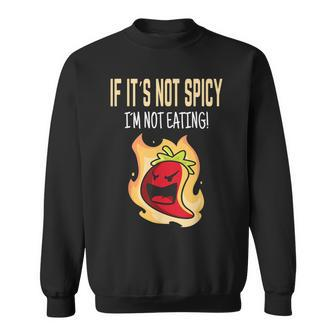 If It's Not Spicy I'm Not Eating I Habanero I Jalapeno Sweatshirt - Monsterry UK