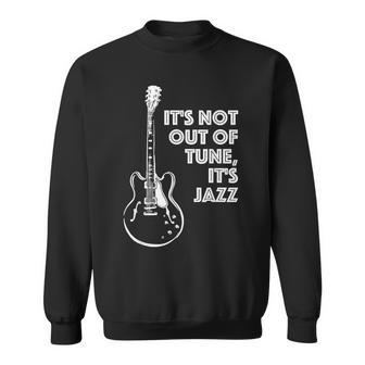 It's Not Out Of Tune It's Jazz Electric Guitar Sweatshirt - Monsterry DE