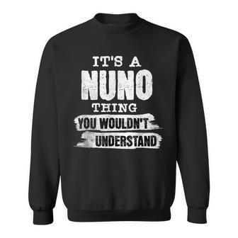 It's A Nuno Thing You Wouldn't Understand First Name Cool Sweatshirt - Thegiftio UK