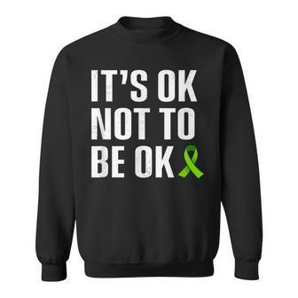 It's Ok Not To Be Ok Mental Health Matters Sweatshirt - Monsterry