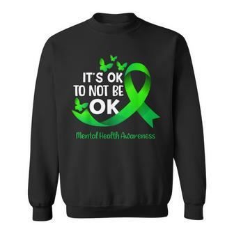 Its Okay To Not Be Okay Mental Health Awareness Green Ribbon Sweatshirt - Thegiftio UK