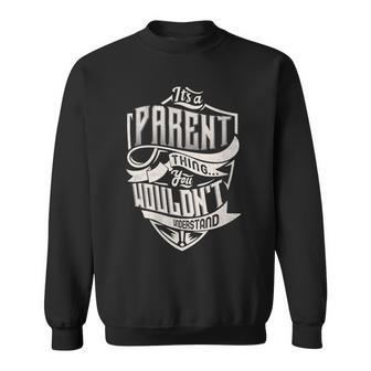 It's A Parent Thing You Wouldn't Understand Family Name Sweatshirt - Seseable