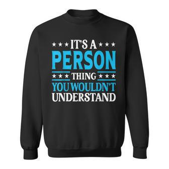 It's A Person Thing Surname Family Last Name Person Sweatshirt - Seseable