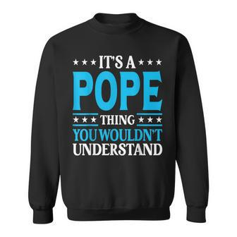 It's A Pope Thing Surname Family Last Name Pope Sweatshirt - Seseable