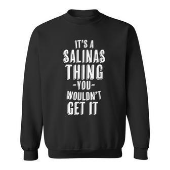 It's A Salinas Thing You Wouldn't Get It Last Name Sweatshirt - Seseable
