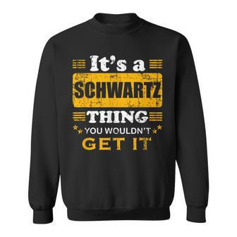 It's A Schwartz Thing You Wouldn't Get It Nice Family Name Sweatshirt - Seseable