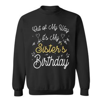 Out Of My Way It's My Sister's Birthday Sweatshirt - Thegiftio UK