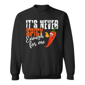 It's Never Spicy Enough For Me Spicy Pepper Chili Food Sweatshirt - Monsterry UK