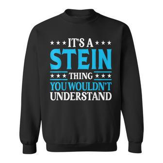 It's A Stein Thing Surname Team Family Last Name Stein Sweatshirt - Seseable