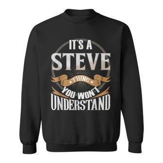 It's A Steve Thing You Wont Understand Sweatshirt - Seseable