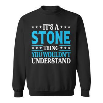 It's A Stone Thing Surname Team Family Last Name Stone Sweatshirt - Seseable