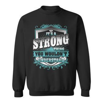 It's A Strong Thing You Wouldn't Understand Name Vintage Sweatshirt - Seseable