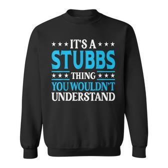 It's A Stubbs Thing Surname Family Last Name Stubbs Sweatshirt - Seseable