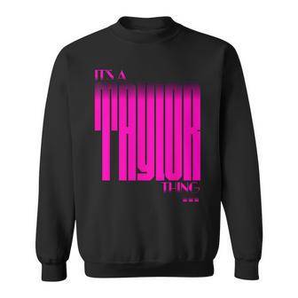 It's A Taylor Thing Family Name Reunion Sweatshirt - Seseable