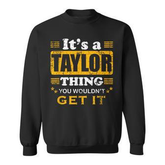 It's A Taylor Thing You Wouldn't Get It Nice Family Name Sweatshirt - Seseable