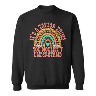 Its A Taylor Thing You Wouldn't Understand Taylor Name Sweatshirt - Seseable