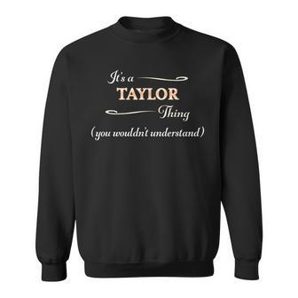 It's A Taylor Thing You Wouldn't Understand Name Sweatshirt - Seseable