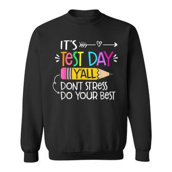 Its Test Day Y'all Dont Stress Do Your Best Testing Day 2024 Sweatshirt - Seseable