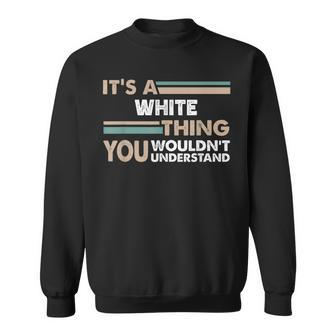 It's A Thing You Wouldn't Understand Family Name Sweatshirt - Seseable