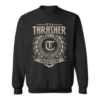 It's A Thrasher Thing You Wouldn't Understand Name Vintage Sweatshirt - Monsterry DE
