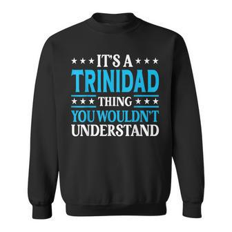 It's A Trinidad Thing Surname Family Last Name Trinidad Sweatshirt - Seseable