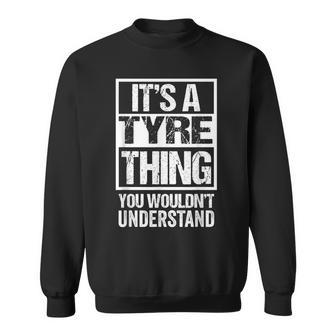 It's A Tyre Thing You Wouldn't Understand First Name Sweatshirt - Seseable
