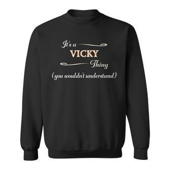 It's A Vicky Thing You Wouldn't Understand Name Sweatshirt - Seseable