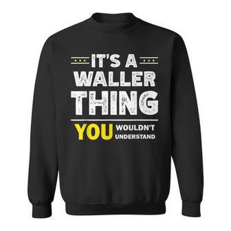 It's A Waller Thing You Wouldn't Understand Family Name Sweatshirt - Seseable