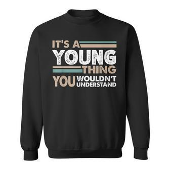 It's A Young Thing You Wouldn't Understand Family Name Sweatshirt - Seseable