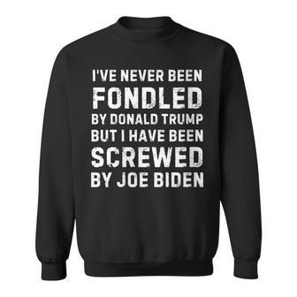 I’Ve Never Been Fondled By Donald Trump But Screwed By Biden Sweatshirt - Monsterry