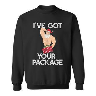 I've Got Your Package Sexy Santa Claus Meme Sweatshirt - Monsterry UK