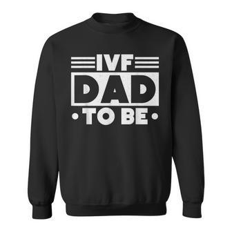 Ivf Dad To Be Husband Ivf Sweatshirt - Monsterry