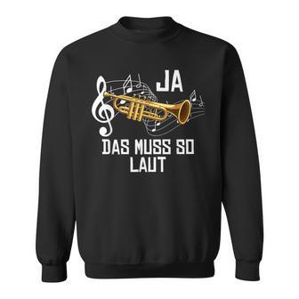 Ja Das Muss So Laut Trumpet Trumpet Wind Music Sweatshirt - Seseable