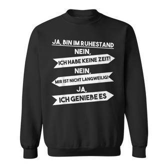 Ja Ich Bin Im Ruhestand Sweatshirt - Geschenkecke