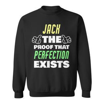 Jack The Proof That Perfection Exists Jack Name Sweatshirt - Seseable