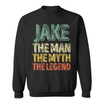 Jake The Man The Myth The Legend First Name Jake Sweatshirt - Seseable