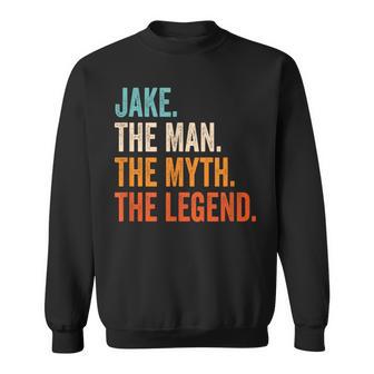 Jake The Man The Myth The Legend First Name Jake Sweatshirt - Seseable