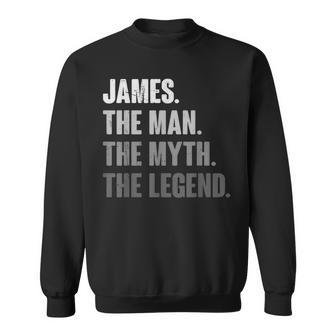 James The Man The Myth The Legend For James Sweatshirt - Seseable