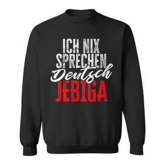 Jebiga Balkan Slogan Ich Nix Speak Deutsch German Langu S Sweatshirt - Seseable