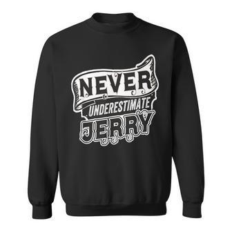 Jerry Name Never Underestimate Jerry Jerry Sweatshirt | Mazezy