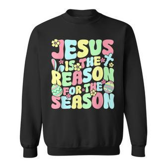 Jesus Is The Reason For The Season Easter Holidays 2024 Sweatshirt - Seseable