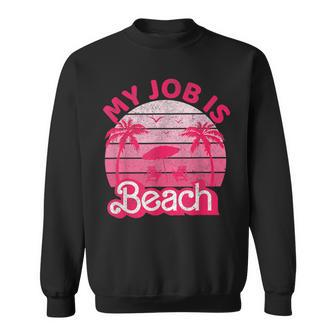 My Job Is Beach Retro Vintage Beach Jobs Ocean Sweatshirt - Monsterry CA