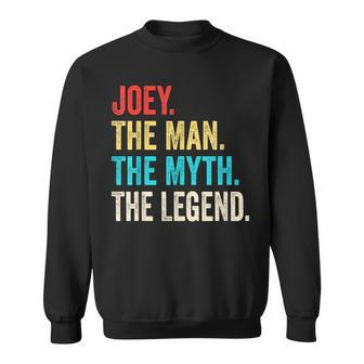 Joey The Man The Myth The Legend For Joey Sweatshirt - Seseable